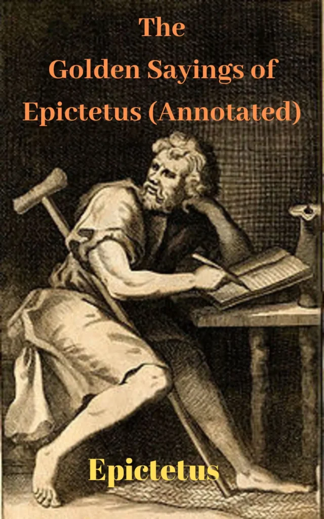 The Golden Sayings of Epictetus Annotated