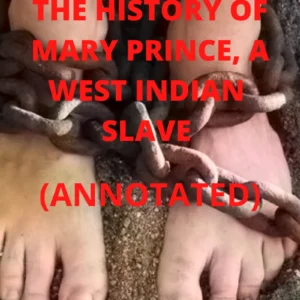 The history of mary prince a slave of west indian girl mary prince annotated
